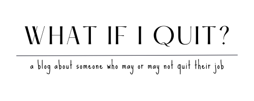 What If I Quit?